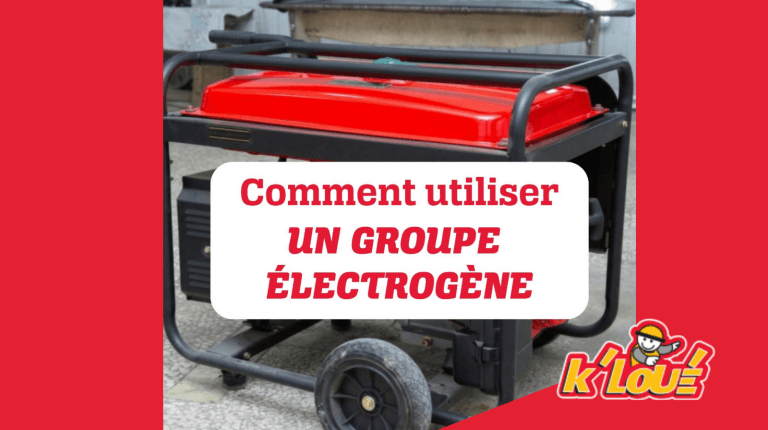 Groupe électrogène : les bons réflexes avant de démarrer K’LOUÉ
